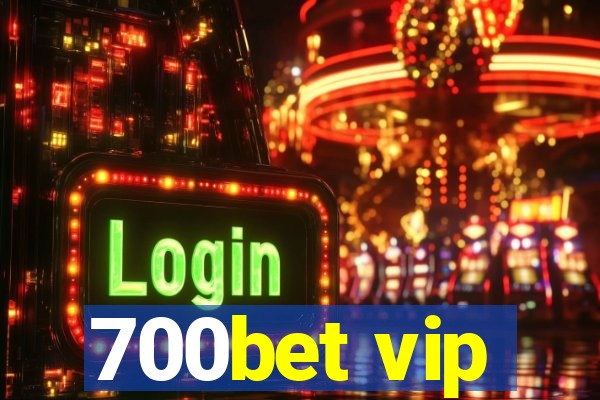 700bet vip